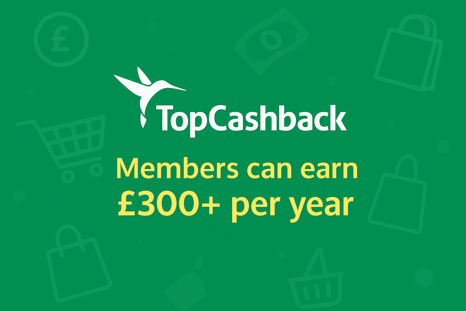 TopCashback cashback offer – members can earn £300+ per year
